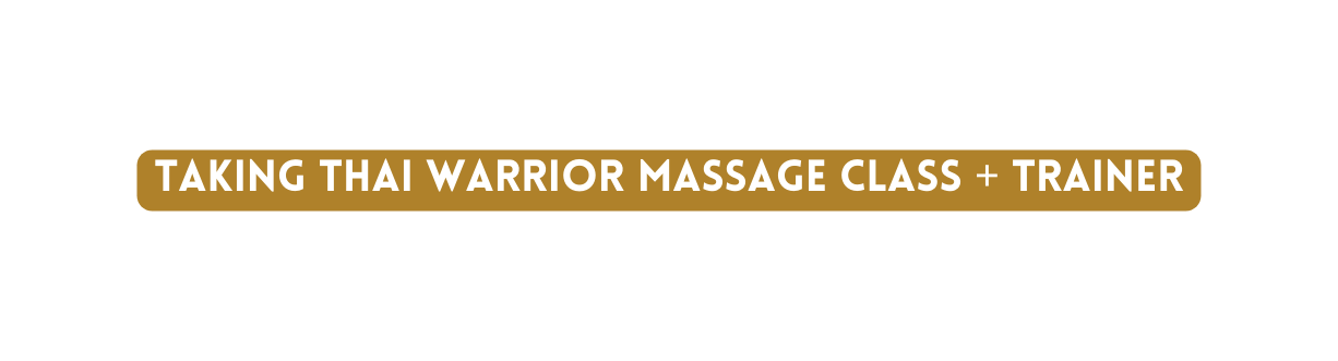 Taking Thai warrior massage class trainer